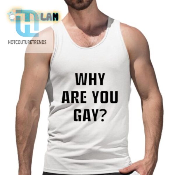 Funny Andrew Tate Shirt Why Are You Gay Limited Edition hotcouturetrends 1 4