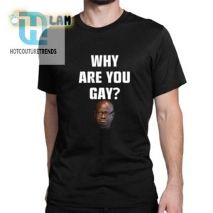 Get Laughs With Andrew Tate Why Are You Gay Meme Shirt hotcouturetrends 1 1