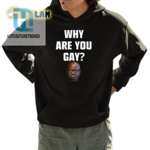 Get Laughs With Andrew Tate Why Are You Gay Meme Shirt hotcouturetrends 1 3