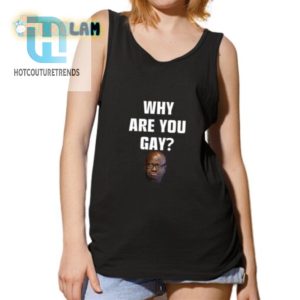 Get Laughs With Andrew Tate Why Are You Gay Meme Shirt hotcouturetrends 1 4