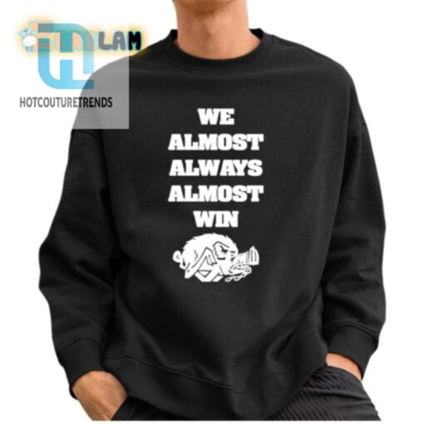 Quirky Almost Win Hog Shirt Embrace The Funny Side hotcouturetrends 1 2