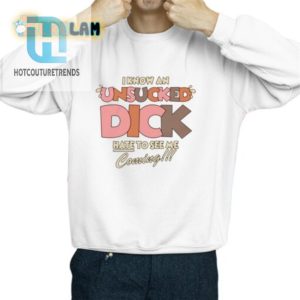 Funny Unique Unsucked Dick Shirt For Bold Statements hotcouturetrends 1 2