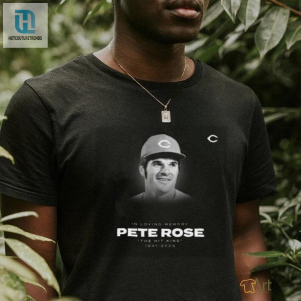 Official In Loving Memory Pete Rose The Hit King 1941 2024 Shirt hotcouturetrends 1 1