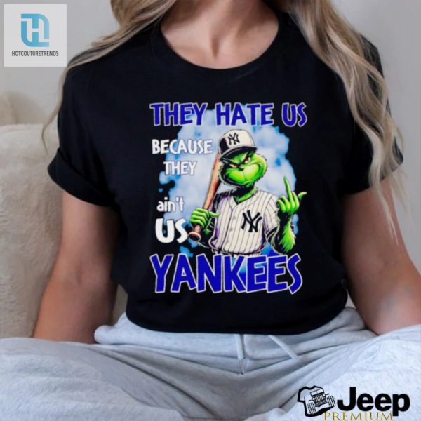 Grinch They Hate Us Because They Aint Us Yankees Shirt hotcouturetrends 1