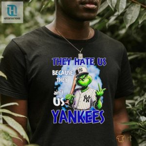 Grinch They Hate Us Because They Aint Us Yankees Shirt hotcouturetrends 1 1