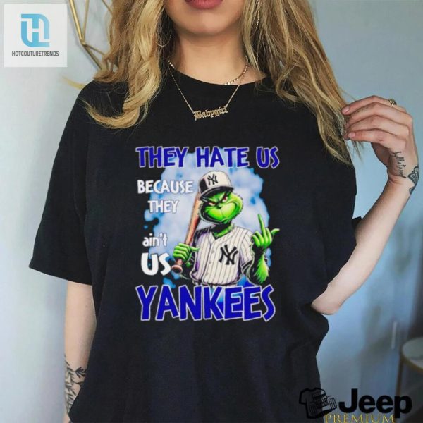 Grinch They Hate Us Because They Aint Us Yankees Shirt hotcouturetrends 1 3