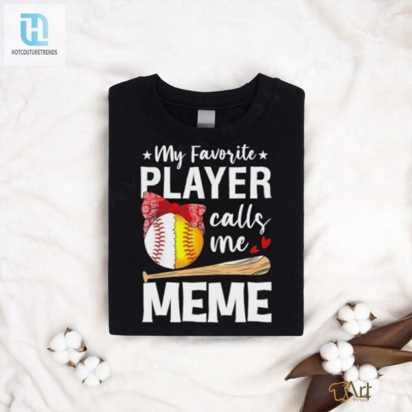 My Favorite Player Calls Me Meme Baseball Softball Shirt hotcouturetrends 1 2