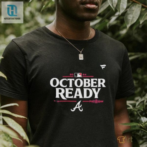 Atlanta Braves 2024 Postseason October Ready T Shirt hotcouturetrends 1 1