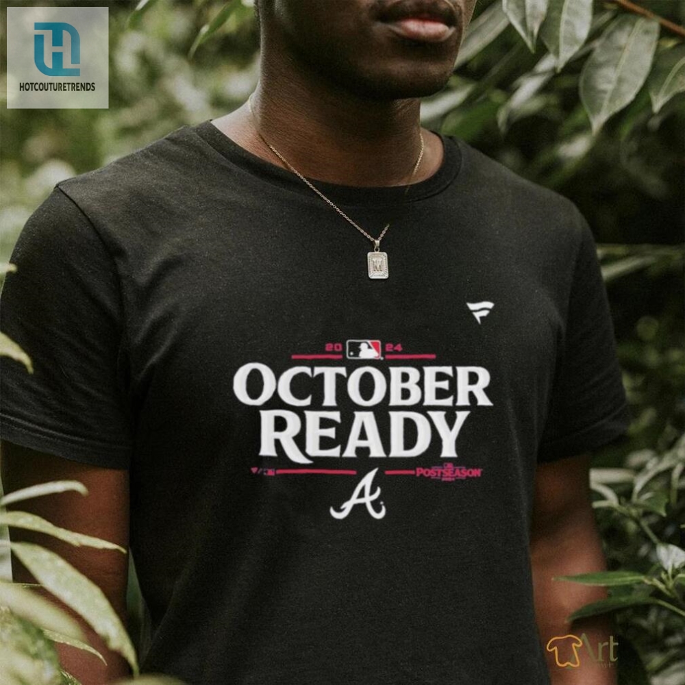 Atlanta Braves 2024 Postseason October Ready T Shirt 