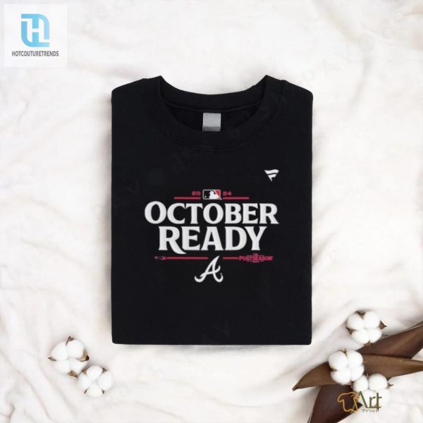 Atlanta Braves 2024 Postseason October Ready T Shirt hotcouturetrends 1 2