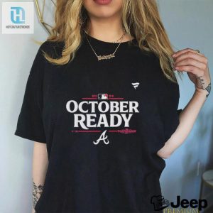 Atlanta Braves 2024 Postseason October Ready T Shirt hotcouturetrends 1 3