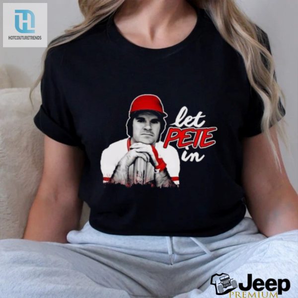 Rip Pete Rose Let Pete In Shirt hotcouturetrends 1