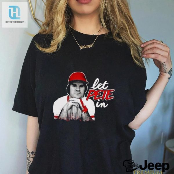 Rip Pete Rose Let Pete In Shirt hotcouturetrends 1 3