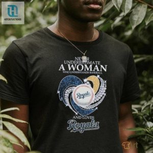 Never Underestimate A Woman Who Understands Baseball And Loves Kansas City Royals X Diamonds Shirt hotcouturetrends 1 1