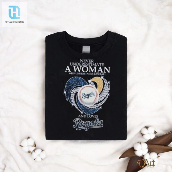 Never Underestimate A Woman Who Understands Baseball And Loves Kansas City Royals X Diamonds Shirt hotcouturetrends 1 2