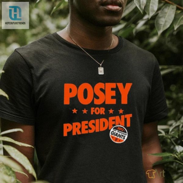 Steven Leandres Posey For President Sfgiants T Shirt hotcouturetrends 1 1