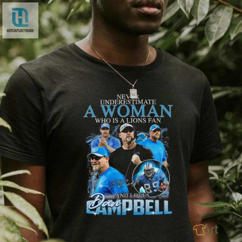 Never Underestimate A Woman Who Is A Lions Fan And Loves Ampbell Shirt 