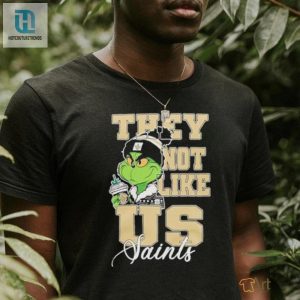 New Orleans Saints Grinch They Not Like Us Saints Shirt hotcouturetrends 1 1