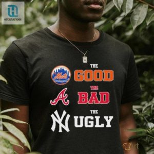 The Good New York Mets The Bad Atlanta Braves The Ugly New York Yankees Shirt hotcouturetrends 1 1