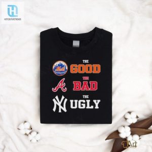 The Good New York Mets The Bad Atlanta Braves The Ugly New York Yankees Shirt hotcouturetrends 1 2