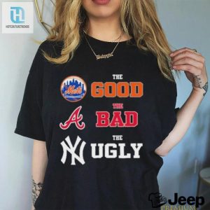 The Good New York Mets The Bad Atlanta Braves The Ugly New York Yankees Shirt hotcouturetrends 1 3