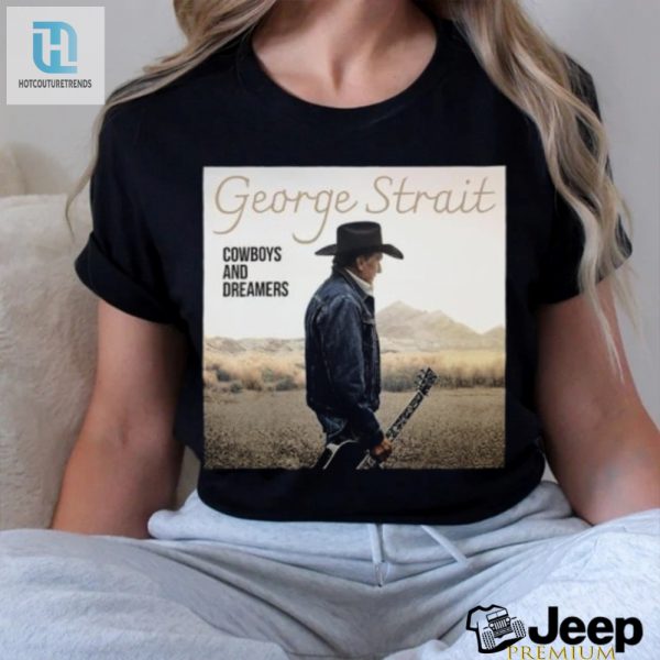 George Strait Cowboys And Dreamers Photo Shirt hotcouturetrends 1