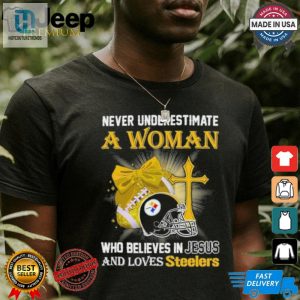 Never Underestimate A Woman Who Believes In Jesus And Loves Steelers Sports Shirt hotcouturetrends 1 3