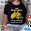 Im A Steelers Girl Just Like A Normal Girl Except Much Cooler Shirt hotcouturetrends 1