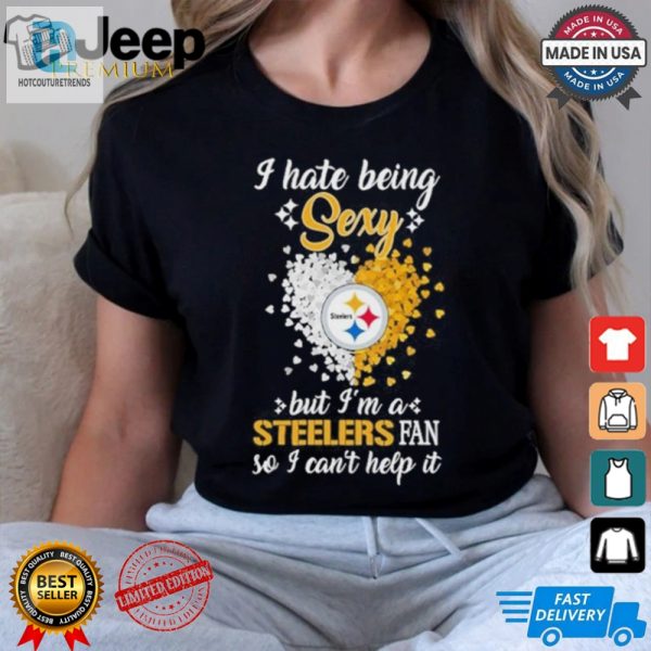 I Hate Being Sexy But Im A Steelers Fan So I Cant Help It Shirt hotcouturetrends 1