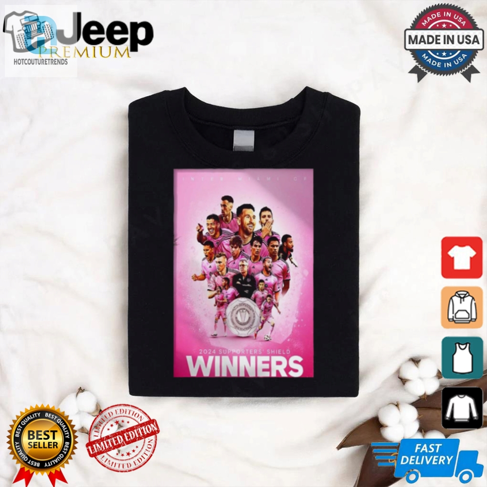 Congrats To Inter Miami Cf Has Been Winner The 2024 Supporters Shield Champions Shirt 