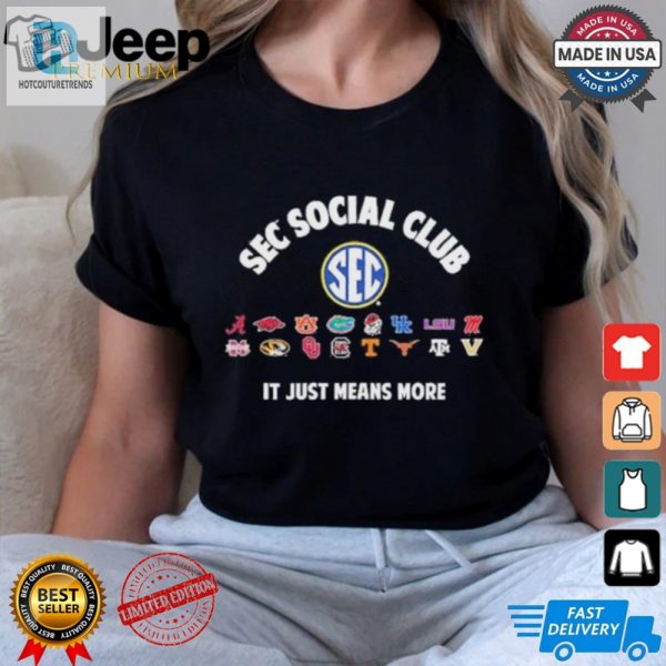 Sec Social Club It Just Means More 2024 Shirt hotcouturetrends 1