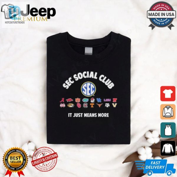 Sec Social Club It Just Means More 2024 Shirt hotcouturetrends 1 1