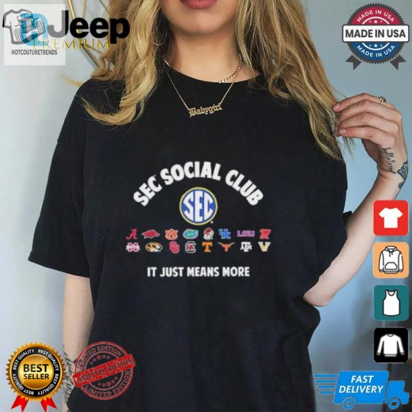 Sec Social Club It Just Means More 2024 Shirt hotcouturetrends 1 2