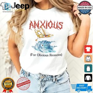 Anxious For Obvious Reasons Shirt hotcouturetrends 1 1