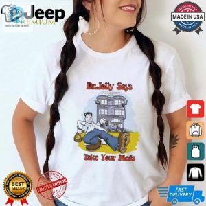 Official Chapo Trap House Dr. Jolly Take Your Meds Shirt hotcouturetrends 1 2