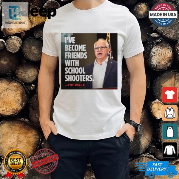 Tim Walz Ive Become Friends With School Shooters 2024 Trump Lost T Shirt hotcouturetrends 1 3