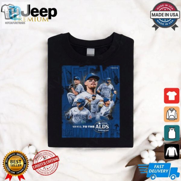 Kansas City Royals New We Go To The Alds 2024 Shirt hotcouturetrends 1 9