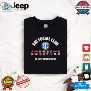 Sec Social Club It Just Means More 2024 Shirt hotcouturetrends 1 5