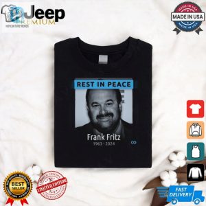 Rest In Peace Frank Fritz 1963 2024 Shirt hotcouturetrends 1 2