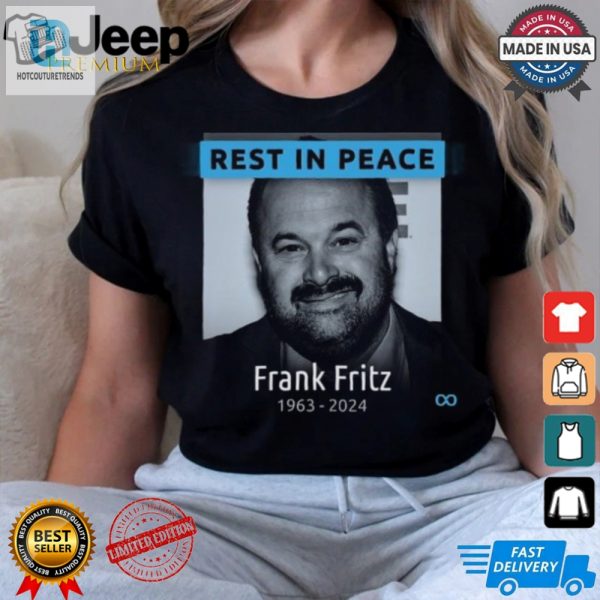 Rest In Peace Frank Fritz 1963 2024 Shirt hotcouturetrends 1 3