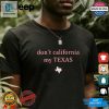 Dont California My Texas Shirt hotcouturetrends 1