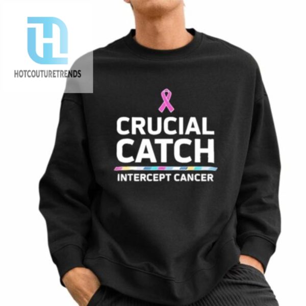 Awareness Crucial Catch Intercept Cancer Shirt hotcouturetrends 1 2