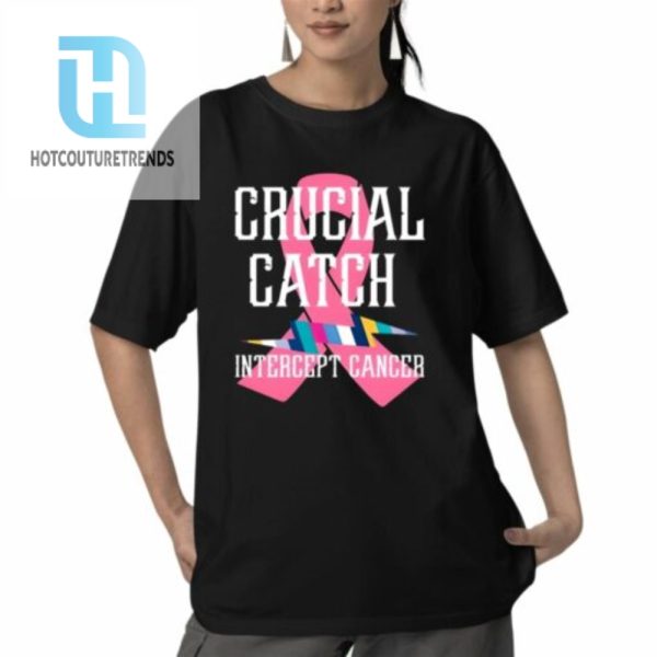 Crucial Catch Intercept Cancer For Warriors Shirt hotcouturetrends 1