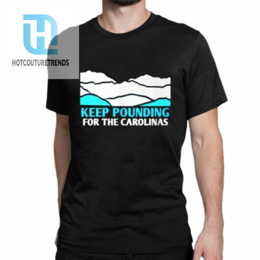 Panthers Keep Pounding For The Carolinas Shirt 