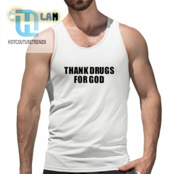 Thank Drugs For God Shirt hotcouturetrends 1 4