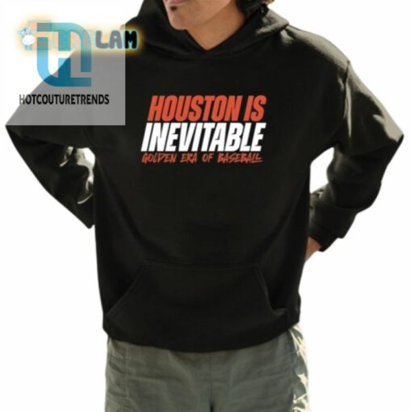 Houston Is Inevitable Golden Era Of Baseball Shirt hotcouturetrends 1 3