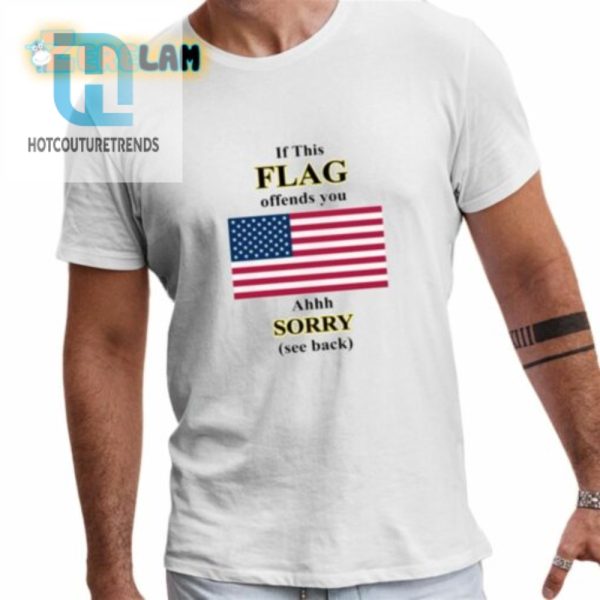 If This Flag Offends You Ahhh Sorry See Back Shirt hotcouturetrends 1 1