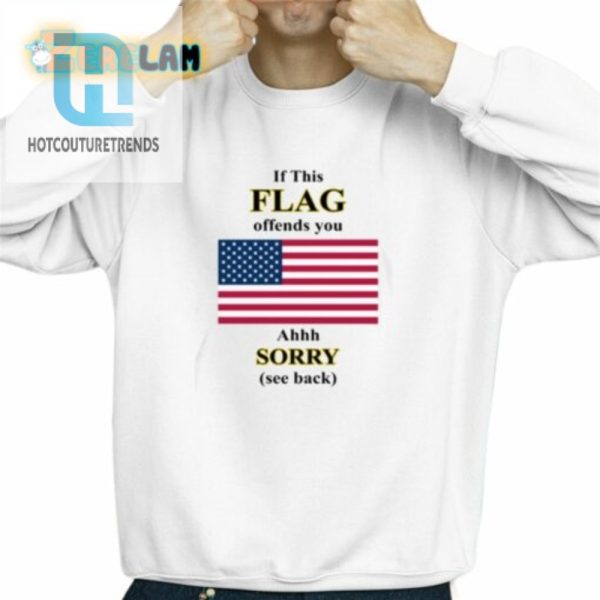 If This Flag Offends You Ahhh Sorry See Back Shirt hotcouturetrends 1 2