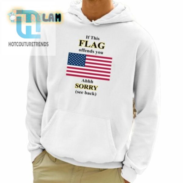 If This Flag Offends You Ahhh Sorry See Back Shirt hotcouturetrends 1 3