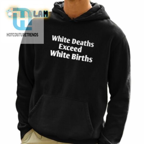 White Deaths Exceed White Births Shirt hotcouturetrends 1 3